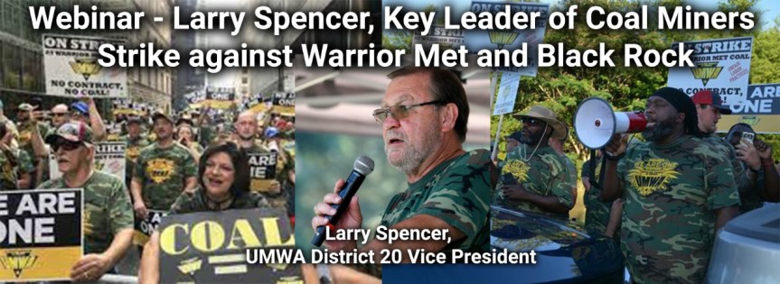 Alabama Coal Miners’ ongoing Six Month Strike against BlackRock’s Warrior Met; September 28 webinar update with UMWA District 20 Vice President Larry&nbsp;Spencer