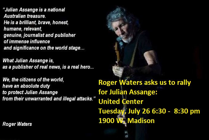 Tuesday July 26: Rally for Julian Assange at United Center, Roger Waters&nbsp;concert